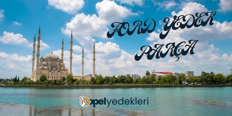 Adana Ford Yedek Parça